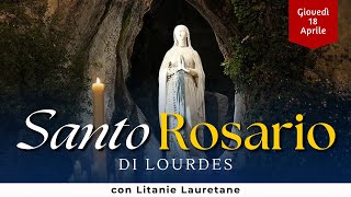 SANTO ROSARIO di Lourdes di oggi Giovedì 18 Aprile 2024 con Litanie Lauretane [upl. by Akiemat]