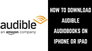 How to Download Audible Books on iPhone or iPad [upl. by Aspia]