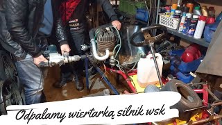 SILNIK WSK  ODPALAMY WIERTARKĄ  Czyli karting z PRL [upl. by Maram874]