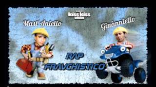 I TAPPI  RAP FRAVCHISTICO  CANZONE MAST ANIELLO amp GIUANNIELLO RADIO KISS KISS NAPOLI [upl. by Nerrat]