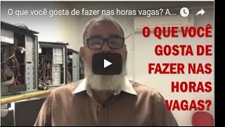 Perguntas feitas na entrevista de emprego O que você gosta de fazer nas horas vagas [upl. by Loni315]