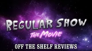 Regular Show Movie Review  Off The Shelf Reviews [upl. by Assenev]