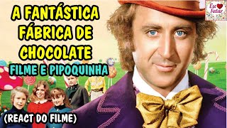 A Fantástica Fábrica de Chocolate 1971  FILME E PIPOQUINHA 157  REACT DO FILME [upl. by Morry]