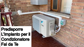 Installare da soli il condizionatore è possibile  Predisporre gli impianti per un daikin 9000 BTU [upl. by Aleafar]