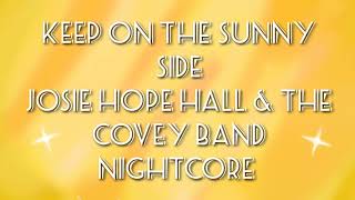 Keep On The Sunny Side  Nightcore  Josie Hope Hall amp The Covey Band [upl. by Lucais]