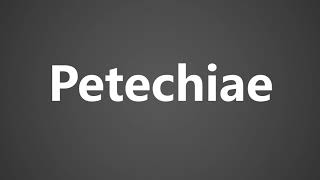 How To Pronounce Petechiae [upl. by Asital328]