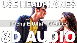 Locha E Ulfat 8D Audio  2 States  Benny Dayal  Arjun Kapoor Alia Bhatt [upl. by Lleirbag]