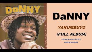 Danny – Yakumbuyo Full Studio Album Zambian [upl. by Ranna579]