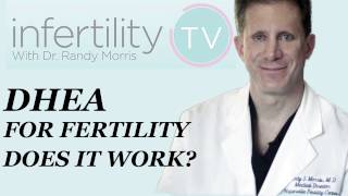 DHEA Supplements for Fertility or IVF Does it work Dr Morris on Infertility TV [upl. by Rehpotirhc]