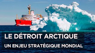 Le détroit arctique surgi des glaces  un enjeu stratégique mondial Documentaire Géopolitique  ADN [upl. by Gilmour373]