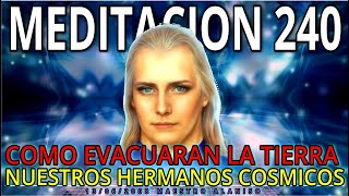 💥COMO EVACUARAN LA TIERRA🔵 NUESTROS HERMANOS COSMICOS❗ MEDITACION 240 MAESTRO ALANISO 👀 13062008 [upl. by Zippora]