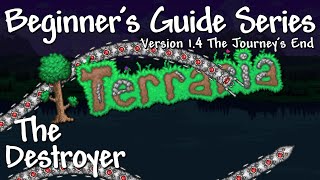 The Destroyer Terraria 14 Beginners Guide Series [upl. by Nesrac476]