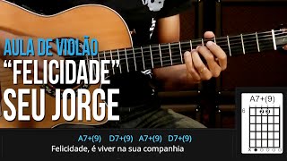 Seu Jorge  Felicidade como tocar  aula de violão [upl. by Ybhsa738]