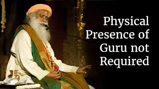 Physical Presence of Guru not Required  Sadhguru [upl. by Fabio185]