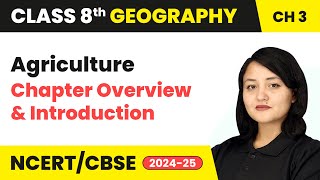 Agriculture  Chapter Overview amp Introduction  Class 8 Geography Chapter 3  CBSE 202425 [upl. by Gainer]