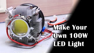 Make Your own 100W LED Light  DIY [upl. by Sprague]