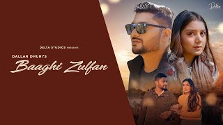 Baaghi Zulfan  Dallar Dhuri  New Punjabi Song 2022 Latest This Week [upl. by Orecul97]