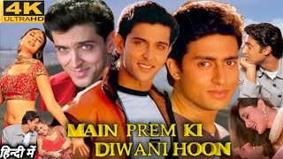 Main Prem Ki Diwani Hoon Full Movie  Kareena Kapoor Khan Hrithik Roshan Abhishek Bachchan  Facts [upl. by Karylin]