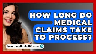 How Long Do Medical Claims Take To Process  InsuranceGuide360com [upl. by Stesha]