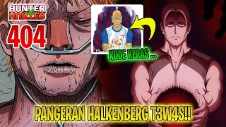 REVIEW HXH 404  MAKIN SERU LEORIO IS BACK HALKENBERG TUMBANG TSERRIEDNICH ANAK DARI BEYOND [upl. by Halbert]