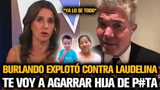 BURLANDO SE HARTÓ Y ESTALLÓ CONTRA LAUDELINA TRAS LA TRAGEDIA CON LOAN [upl. by Ytitsahc]