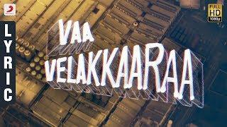 Velaikkaran  Vaa Velaikkara Lyric Video  Sivakarthikeyan Nayanthara  Anirudh Ravichander [upl. by Hpesoy178]