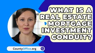 What Is a Real Estate Mortgage Investment Conduit  CountyOfficeorg [upl. by Corella]