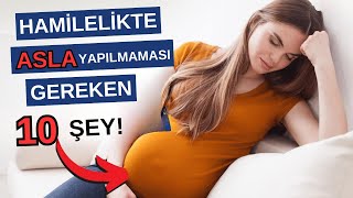 HAMİLELİKTE ASLA YAPMAMANIZ GEREKEN 10 HATA [upl. by Oehsen]