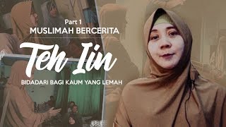 Muslimah Bercerita  Teh Iin Bidadari Bagi Kaum Lemah Part1 [upl. by Max]