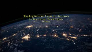 The Legitimation Crisis of Our Lives by OG Rose [upl. by Dierdre]