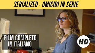 Serialized  Omicidi in serie  HD  Thriller  Film Completo in Italiano [upl. by Earased]