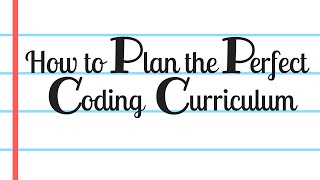 How To Plan the Perfect Coding Curriculum [upl. by Elonore]