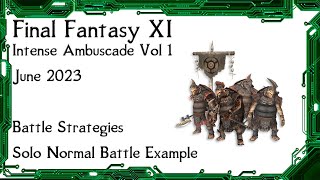 FFXI  Intense Ambuscade Vol One June 2023 Solo and Party Battle Strategies and Solo Normal Example [upl. by Nwotna]