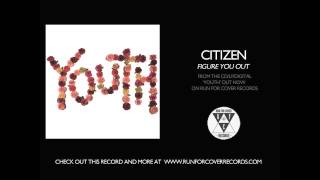 Citizen  Figure You Out Official Audio [upl. by Arval686]