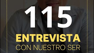 115 Entrevista con nuestro Ser [upl. by Chelsea843]