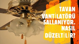 Tavan Vantilatörü Sallanıyor Nasıl Düzeltilir [upl. by Ednutey]