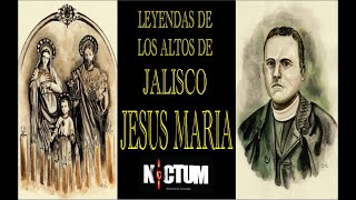 LEYENDAS DE JALISCO  JESÙS MARÌA  LOS ALTOS [upl. by Einner]