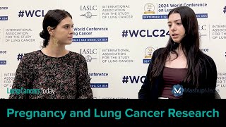 Researchers Share Insights From Lung Cancer and Pregnancy Registry [upl. by Naoj]