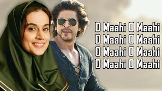 O Maahi O Maahi LYRICS  Arijit Singh  Shah R K  Taapsee P  Dunki Drop 5  Irshad Kamil Pritam [upl. by Htiffirg]