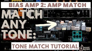 MATCH ANY TONE  Bias Amp 2 Tone Match TUTORIAL [upl. by Laure]