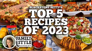 Blackstone Bettys Top 5 Recipes of 2023  Blackstone Griddles [upl. by Uhp]