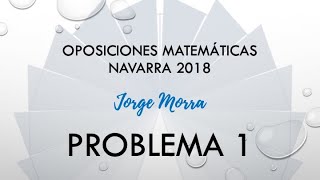 Práctico Matemáticas Navarra 2018 Problema 1 [upl. by Creath]