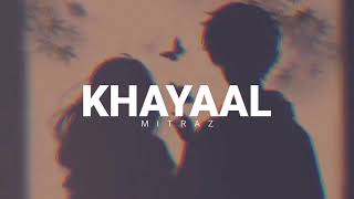 KHAYAAL  MITRAZ  Lyrics [upl. by Luckett23]