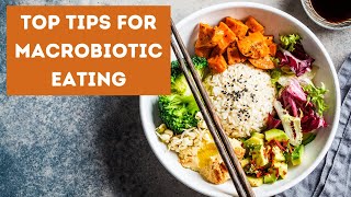 Top Tips for Macrobiotic Eating [upl. by Kuebbing732]