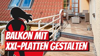 Balkon mit XXLPlatten gestalten  Bauhelden [upl. by Undry]