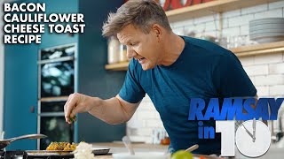 Gordon Ramsays Bacon Cheesy Toast in Under 10 Minutes [upl. by Pul224]