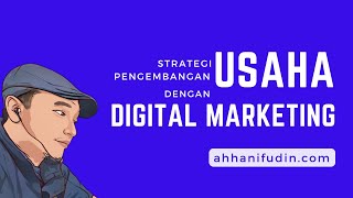 Strategi Pengembangan Usaha dengan Digital Marketing Panduan Praktis [upl. by Cris]