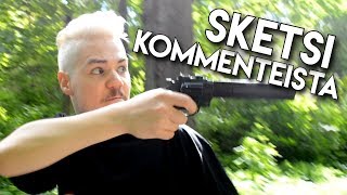 SKETSI TEIDÄN KOMMENTEISTA [upl. by Chafee]