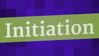 INITIATION pronunciation • How to pronounce INITIATION [upl. by Hotze]