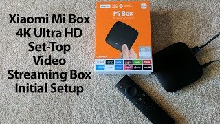 How to Initial Setup amp Configuration of the the Xiaomi Mi Box Android TV 4K HDR Streaming Box [upl. by Deys]